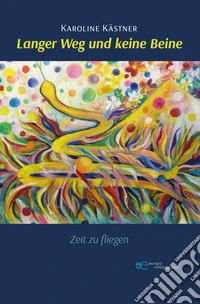 Langer weg und keine beine. Zeit zu fliegen libro