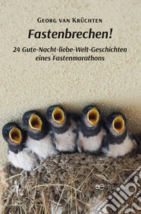 Fastenbrechen! 24 Gute-Nacht-liebe-Welt-Geschichten eines Fastenmarathons libro