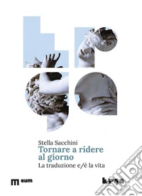 Tornare a ridere al giorno. La traduzione e/è la vita libro