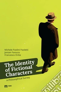 The identity of fictional characters. A philosophical survey libro