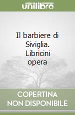 Il barbiere di Siviglia. Libricini opera libro
