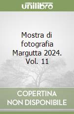 Mostra di fotografia Margutta 2024. Vol. 11 libro