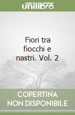 Fiori tra fiocchi e nastri. Vol. 2 libro