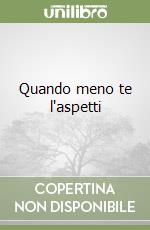 Quando meno te l'aspetti libro