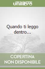 Quando ti leggo dentro... libro