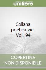 Collana poetica vie. Vol. 94 libro