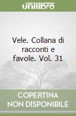 Vele. Collana di racconti e favole. Vol. 31 libro