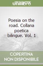 Poesia on the road. Collana poetica bilingue. Vol. 1 libro
