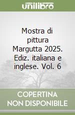 Mostra di pittura Margutta 2025. Ediz. italiana e inglese. Vol. 6 libro