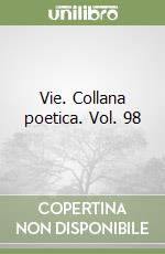Vie. Collana poetica. Vol. 98 libro