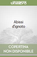 Abissi d'ignoto libro