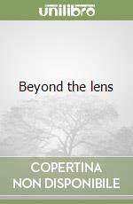 Beyond the lens