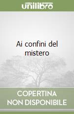 Ai confini del mistero libro