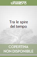 Tra le spire del tempo libro