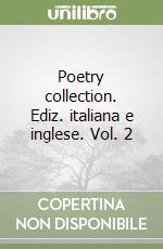 Poetry collection. Ediz. italiana e inglese. Vol. 2 libro