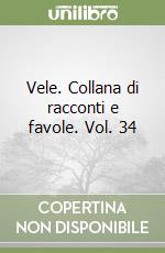Vele. Collana di racconti e favole. Vol. 34 libro