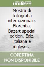 Mostra di fotografia internazionale. Florentia. Bazart special edition. Ediz. italiana e inglese (2026). Vol. 1 libro