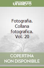 Fotografia. Collana fotografica. Vol. 20 libro