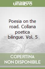 Poesia on the road. Collana poetica bilingue. Vol. 5 libro