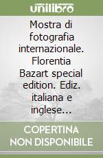Mostra di fotografia internazionale. Florentia Bazart special edition. Ediz. italiana e inglese (2026). Vol. 3