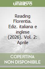 Reading Florentia. Ediz. italiana e inglese (2026). Vol. 2: Aprile libro