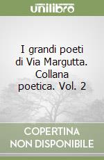 I grandi poeti di Via Margutta. Collana poetica. Vol. 2 libro