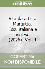 Vita da artista Margutta. Ediz. italiana e inglese (2026). Vol. 1 libro