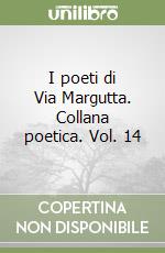 I poeti di Via Margutta. Collana poetica. Vol. 14