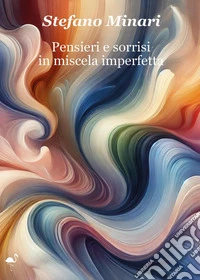 Pensieri e sorrisi in miscela imperfetta
