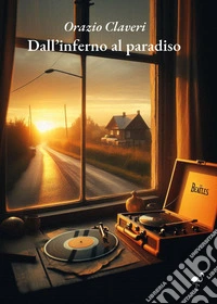 Dall'inferno al paradiso libro
