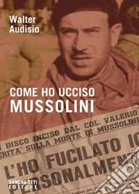 Come ho ucciso Mussolini libro