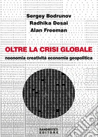 Oltre la crisi globale. Noonomia, creatività, economia, geopolitica libro