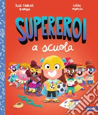 Supereroi a scuola. Ediz. a colori libro