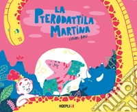 La pterodattila Martina. Ediz. a colori libro