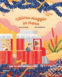 Ultimo viaggio in treno. Ediz. a colori libro