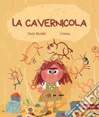 La cavernicola. Ediz. illustrata libro