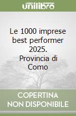 Le 1000 imprese best performer 2025. Provincia di Como libro