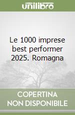 Le 1000 imprese best performer 2025. Romagna
