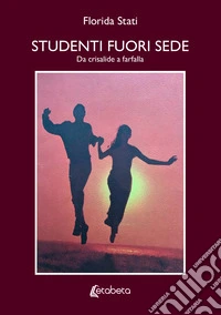 Studenti fuori sede. Da crisalide a farfalla libro