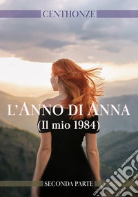 L'anno di Anna. (Il mio 1984). Vol. 2 libro