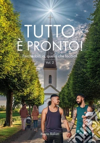 Tutto è pronto! Perché faccio, quello che faccio?. Vol. 2 libro