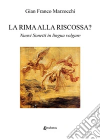 La rima alla riscossa? Nuovi sonetti in lingua volgare libro