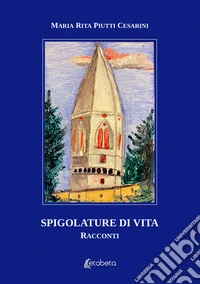 Spigolature di vita libro