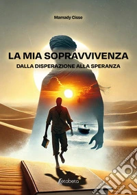 La mia sopravvivenza dalla disperazione alla speranza libro