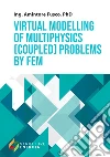 Virtual modelling of multiphysics (coupled) problems by FEM libro