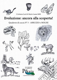 Evoluzione: ancora alla scoperta! Quaderno di caccia. Vol. 3: Abruzzo e Molise libro