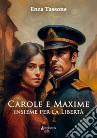 Carole e Maxime insieme per la libertà libro