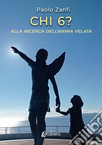 Chi 6? Alla ricerca dell'anima velata libro