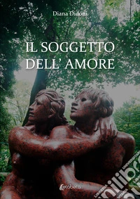 Il soggetto dell'amore libro