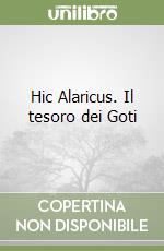 Hic Alaricus. Il tesoro dei Goti libro